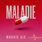 Maladie - Mauvais djo